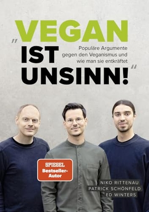 Rittenau, Niko / Schönfeld, Patrick et al. "Vegan ist Unsinn!" - Populäre Argumente gegen den Veganismus und wie man sie entkräftet. Ventil Verlag UG, 2022.