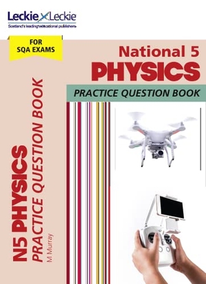 Murray, Michael / Leckie. LECKIE PRAC_NATIONAL 5 PHYSICS. Harper Collins Publishers - UK Wholesale Acct, 2018.