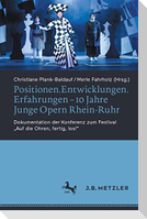 Positionen.Entwicklungen.Erfahrungen ¿ 10 Jahre Junge Opern Rhein-Ruhr