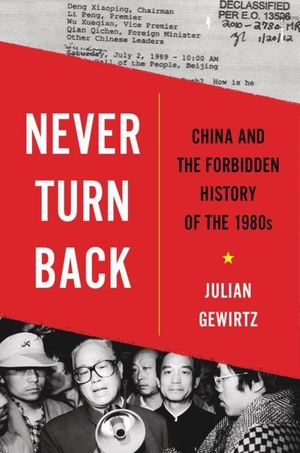 Gewirtz, Julian. Never Turn Back - China and the Forbidden History of the 1980s. Harvard University Press, 2022.