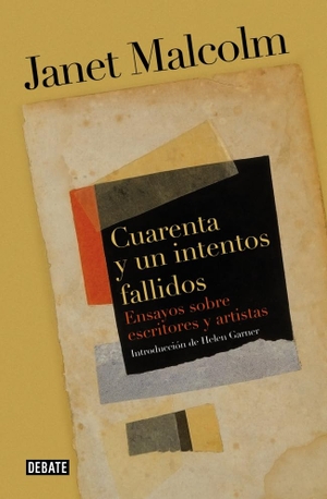 Malcolm, Janet. Cuarenta y un intentos fallidos : ensayos sobre escritores y artistas. Editorial Debate, 2015.