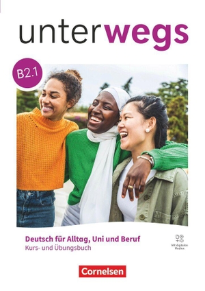 Schäfer, Martina / Würz, Ulrike et al. Unterwegs B2: Teilband 1 - Allgemeine Ausgabe - Kurs- und Übungsbuch - Inkl. E-Book und digitalen Medien. Cornelsen Verlag GmbH, 2027.