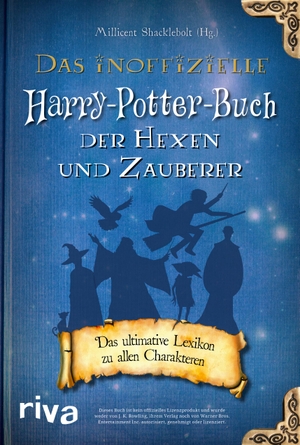 Shacklebolt, Millicent (Hrsg.). Das inoffizielle Harry-Potter-Buch der Hexen und Zauberer - Das ultimative Lexikon zu allen Charakteren. riva Verlag, 2021.
