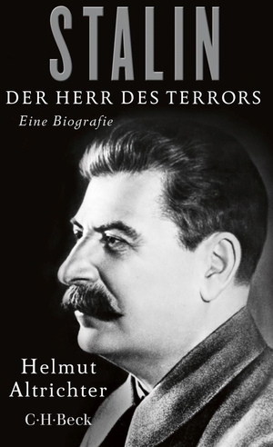 Helmut Altrichter. Stalin - Der Herr des Terrors. C.H.Beck, 2018.