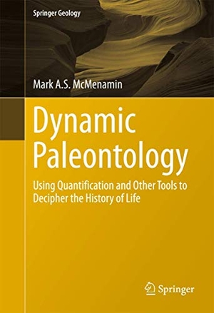 Mcmenamin, Mark A. S.. Dynamic Paleontology - Using Quantification and Other Tools to Decipher the History of Life. Springer International Publishing, 2016.