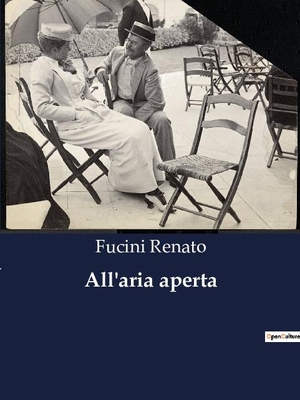 Renato, Fucini. All'aria aperta. Culturea, 2023.
