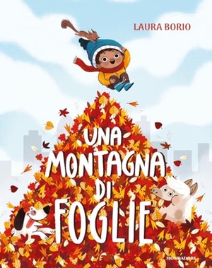 Borio, Laura. Una montagna di foglie. Mondadori, 2024.