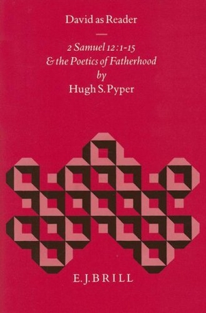 Pyper. David as Reader: 2 Samuel 12:1-15 and the Poetics of Fatherhood. Brill, 1996.