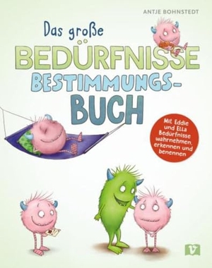Bohnstedt, Antje. Das große Bedürfnisse-Bestimmungsbuch - Mit Eddie und Ella Bedürfnisse wahrnehmen, erkennen und benennen. Grundbedürfnisse eines Kindes einfach erklärt. Stärkt Resilienz, für Kinder ab 5. Don Bosco Medien GmbH, 2026.
