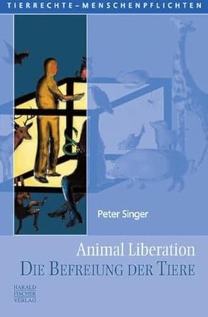 Singer, Peter. Animal Liberation. Die Befreiung der Tiere. Harald Fischer Verlag Gmb, 2015.