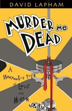 Lapham, David. Murder Me Dead. Toonhound Studios LLC, 2014.