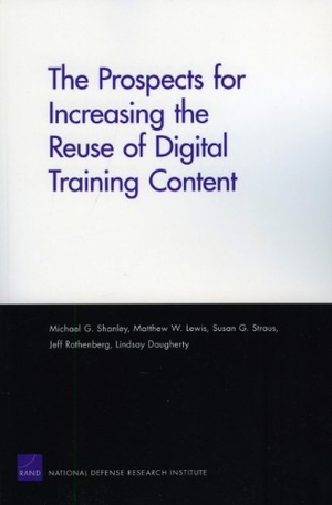 Shanley, Michael G / Lewis, Matthew W et al. The Prospects for Increasing the Reuse of Digital Training Content. RAND Corporation, 2009.