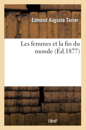 Texier, Edmond Auguste. Les femmes et la fin du monde. Hachette Livre, 2018.