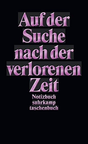 Notizbuch: Auf der Suche nach der verlorenen Zeit. Suhrkamp Verlag AG, 2016.
