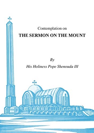 Shenouda Iii, H. H Pope. Contemplations on the Sermon on the Mount. St Shenouda Monastery, 2016.