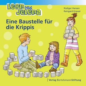 Hansen, Rüdiger / Raingard Knauer. Leon und Jelena - Eine Baustelle für die Krippis. Bertelsmann Stiftung, 2018.