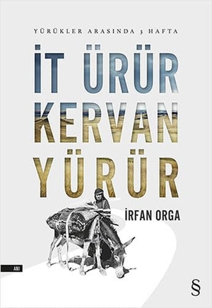 Orga, Irfan. It Ürür Kervan Yürür. Everest Yayinlari, 2014.