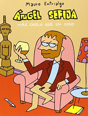 Entrialgo, Mauro. Ángel Sefija más chulo que un ocho. Astiberri Ediciones, 2015.