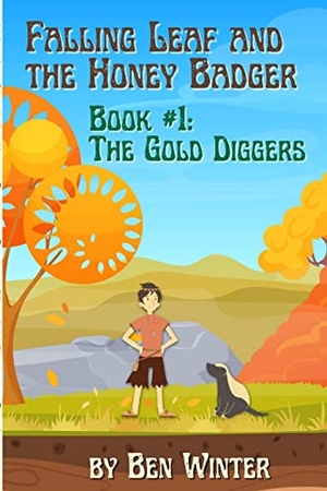 Winter, Ben. Falling Leaf and the Honey Badger - Book #1 - The Gold Diggers. Lulu Press, 2021.