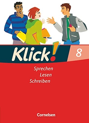 Bähnk, Nina / Kallis, Wolfgang et al. Klick! Deutsch 8. Schuljahr -  Ausgabe 2007 - Sprechen, Lesen, Schreiben - Schulbuch - Schülerbuch. Cornelsen Verlag GmbH, 2009.