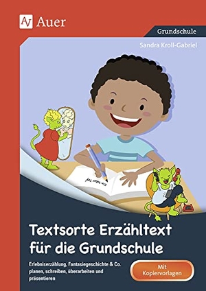 Kroll-Gabriel, Sandra. Textsorte Erzähltext für die Grundschule - Erlebniserzählung, Fantasiegeschichte & Co. planen, schreiben, überarbeiten und präsentieren (2. bis 4. Klasse). Auer Verlag i.d.AAP LW, 2017.