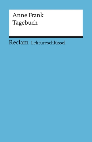 Frank, Anne. Tagebuch. Lektüreschlüssel für Schüler. Reclam Philipp Jun., 2009.