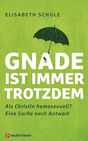 Schulz, Elisabeth. Gnade ist immer trotzdem - Als Christin homosexuell? Eine Suche nach Antwort. Neukirchener Verlag, 2022.