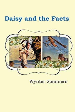 Sommers, Wynter. Daisy and the Facts - Daisy's Adventures Set #1, Book 7. PURE FORCE ENTERPRISES, INC., 2018.