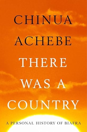 Achebe, Chinua. There Was a Country - A Personal History of Biafra. Penguin Publishing Group, 2012.