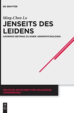 Lo, Ming-Chen. Jenseits des Leidens - Adornos Beitrag zu einer "Denkpsychologie". De Gruyter, 2019.