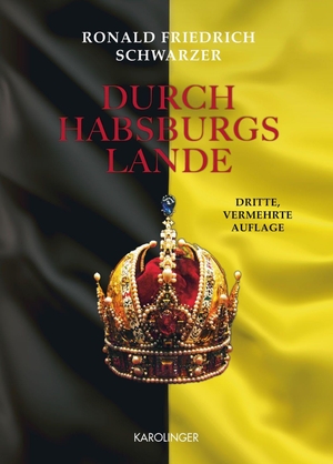 Schwarzer, Ronald Friedrich. Durch Habsburgs Lande. Karolinger Verlag, 2026.