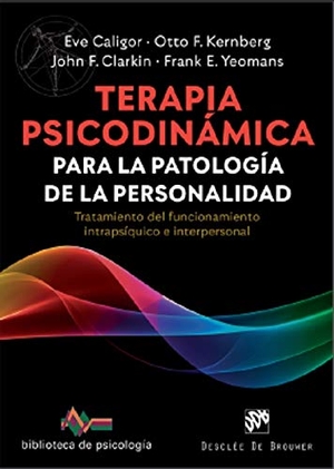 Kernberg, Otto F. / Yeomans, Frank E. et al. Terapia psicodinámica para la patología de la personalidad : tratamiento del funcionamiento intrapsíquico e interpersonal. , 2020.