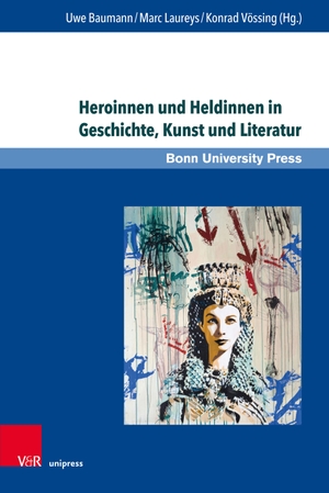 Baumann, Uwe / Marc Laureys et al (Hrsg.). Heroinnen und Heldinnen in Geschichte, Kunst und Literatur. V & R Unipress GmbH, 2022.