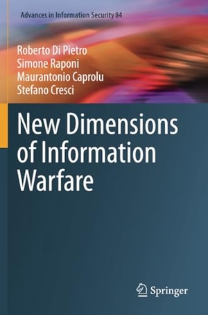 Di Pietro, Roberto / Cresci, Stefano et al. New Dimensions of Information Warfare. Springer International Publishing, 2021.
