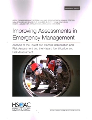 Barnosky, Jason Thomas / Leuschner, Kristin J et al. Improving Assessments in Emergency Management - Analysis of the Threat and Hazard Identification and Risk Assessment and the Hazard Identification and Risk Assessment. RAND Corporation, 2024.