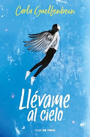 Guelfenbein, Carla. Llévame al cielo. Nube de Tinta, 2018.