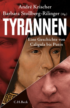 Stollberg-Rilinger, Barbara / André Krischer (Hrsg.). Tyrannen - Eine Geschichte von Caligula bis Putin. C.H. Beck, 2023.