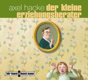 Hacke, Axel. Der kleine Erziehungsberater. Kunstmann Antje GmbH, 2010.