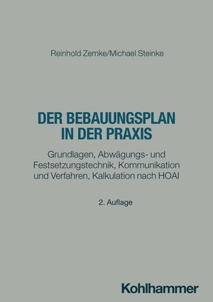 Zemke, Reinhold / Michael Steinke. Der Bebauungsplan in der Praxis - Grundlagen, Abwägungs- und Festsetzungstechnik, Kommunikation und Verfahren, Kalkulation nach HOAI. Kohlhammer W., 2026.
