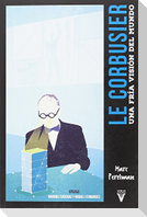 Le Corbusier : una fría visión del mundo