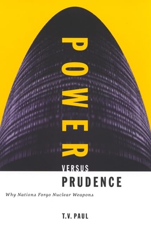 Paul. Power Versus Prudence - Why Nations Forgo Nuclear Weapons. McGill-Queen's University Press, 2000.