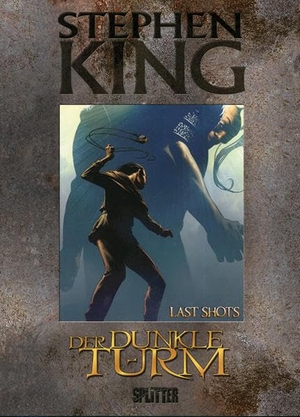 King, Stephen / Furth, Robin et al. Der Dunkle Turm 11. Last Shots. Splitter Verlag, 2014.