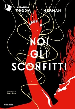 Foody, Amanda / Christine Lynn Herman. Noi gli sconfitti. Mondadori, 2024.
