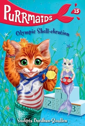 Bardhan-Quallen, Sudipta. Purrmaids #15 - Olympic Shell-ebration. Random House, 2024.