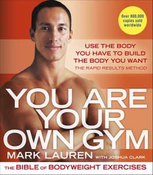 Lauren, Mark. You Are Your Own Gym - The bible of bodyweight exercises. Allen Lane, 2015.