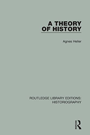 Heller, Agnes. A Theory of History. Taylor & Francis Ltd (Sales), 2018.