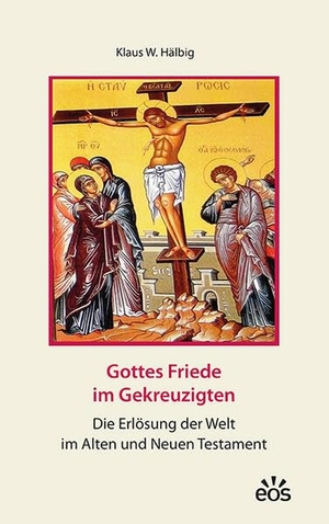 Hälbig, Klaus W.. Gottes Friede im Gekreuzigten - Die Erlösung der Welt im Alten und Neuen Testament. Eos Verlag U. Druck, 2026.