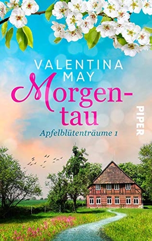 May, Valentina. Morgentau - Apfelblütenträume 1. Piper Verlag GmbH, 2019.