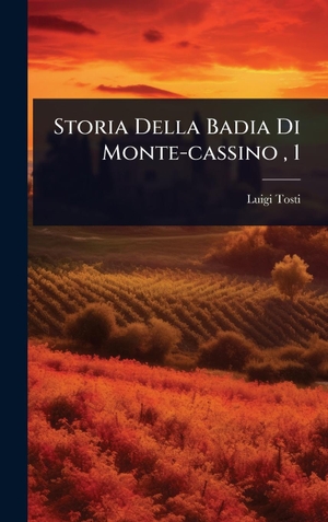 Tosti, Luigi. Storia Della Badia Di Monte-cassino , 1. Tradd Street Press, 2025.