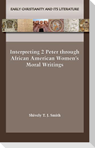 Interpreting 2 Peter through African American Women's Moral Writings